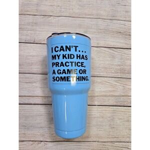 Kedrian Tumbler 30oz Sports Mom Parent Dad "I‎ can't my kid as practice"